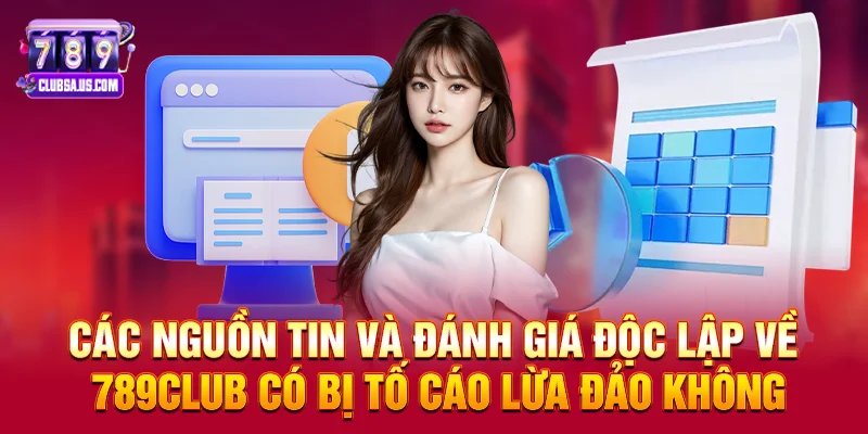 Các nguồn tin và đánh giá độc lập về 789club có bị tố cáo lừa đảo không