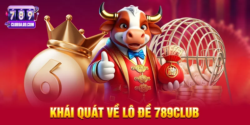 Khái Quát Về Lô Đề 789club