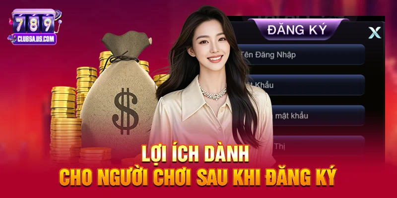 Lợi ích dành cho người chơi sau khi đăng ký