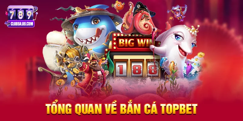 Tổng quan về Bắn cá 789club