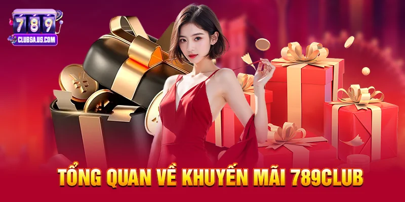 Tổng Quan Về Khuyến Mãi 789club