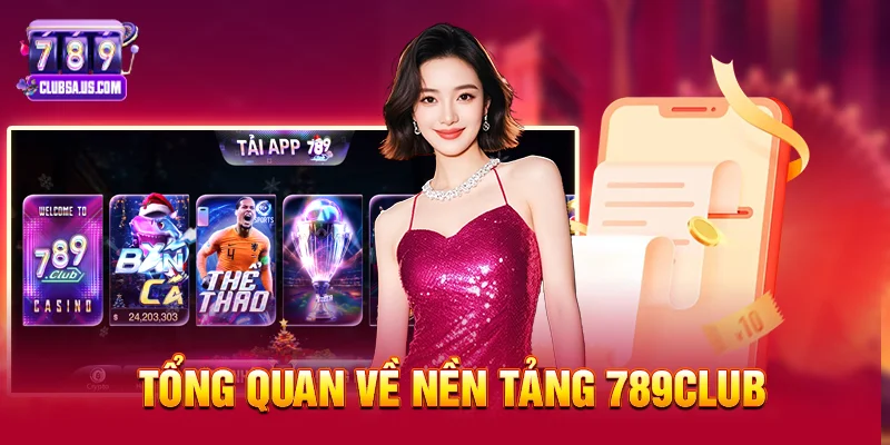 Tổng Quan Về Nền Tảng 789club 