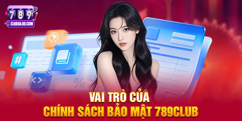 Vai trò của Chính sách bảo mật 789club
