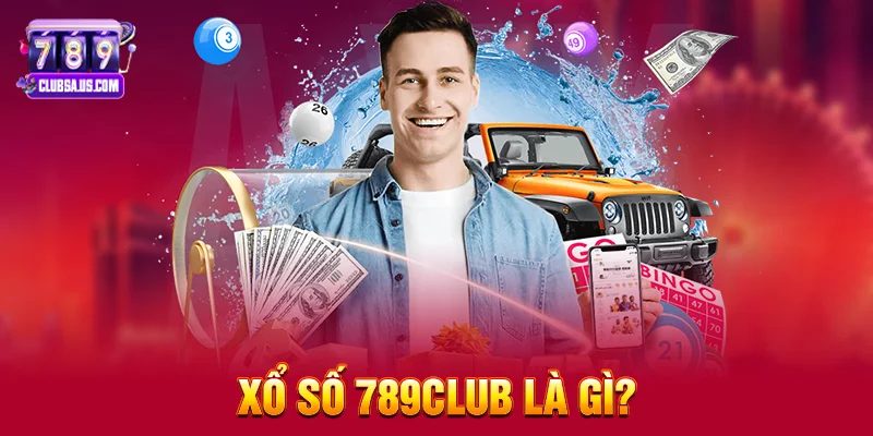 Xổ Số 789club Là Gì?